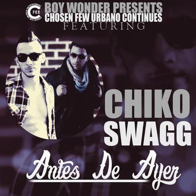 Antes De Ayer 专辑 Chiko Swagg/El Pekeno