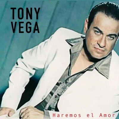 Haremos el Amor 專輯 Tony Vega