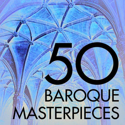 Roberto BalconiJohn Eliot GardinerEnglish Baroque SoloistsJulian ClarksonFrancesco Ellero DArtegnaMark Tucker 50 Baroque Masterpieces