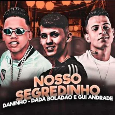 Nosso Segredinho (feat. MC Gui Andrade) 專輯 Mc Daninho/Mc Danny