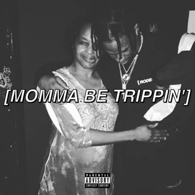 Momma Be Trippin 專輯 Travis Scott/Mike DEan/Sean The Kids