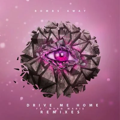 Drive Me Home (feat. Myah Marie) [Remixes] 專輯 Bombs Away/Prime