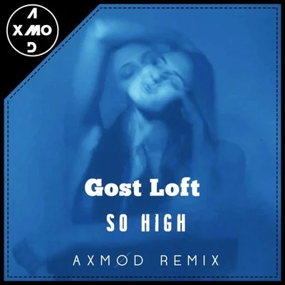 So High (Axmod Remix) 專輯 Ghost Loft