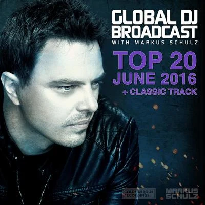 Markus Schulz Global DJ Broadcast - Top 20 June 2016