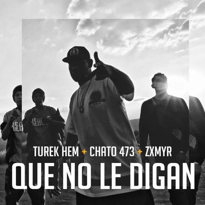 Que No Le Digan (feat. Zxmyr & Chato 473) 專輯 Turek Hem/Kerox/Lefty Sm/Zxmyr