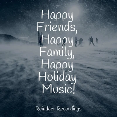 Happy Friends, Happy Family, Happy Holiday Music! 專輯 Christmas Jazz Piano Trio/christmas party Academy/The Merry Christmas Players