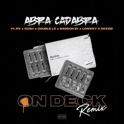 On Deck (Remix) [feat. Rv, Kush, Double Lz, Bandokay, Lowkey OFB & Dezzie] 专辑 Abra Cadabra