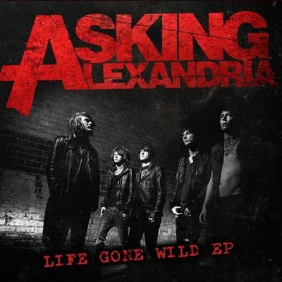 Life Gone Wild EP 专辑 Asking Alexandria