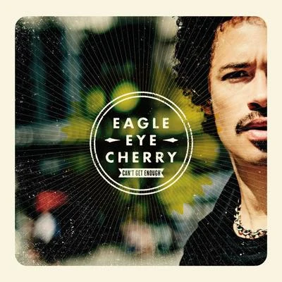 Can't Get Enough 專輯 Eagle-Eye Cherry