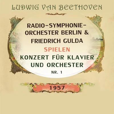 Radio-Symphonie-Orchester BerlinFriedrich Gulda spielen: Ludwig van Beethoven: Konzert für Klavier und Orchester Nr. 1 專輯 Radio-Symphonie-Orchester Berlin/Ferenc Fricsay