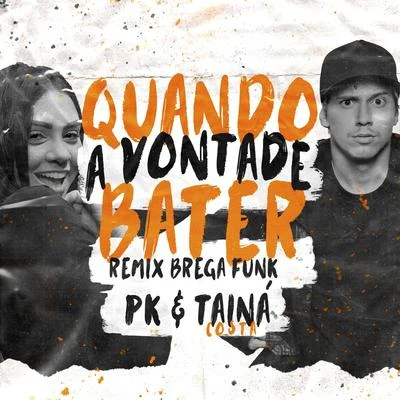 Quando a vontade bater (Remix Brega Funk) 专辑 Mateus Carrilho/Taina Costa