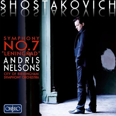 SHOSTAKOVICH, D.: Symphony No. 7, "Leningrad" (City of Birmingham Symphony, A. Nelsons) 專輯 Andris Nelsons