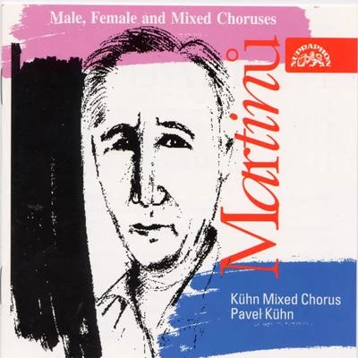 Martinu: Male, Female and Mixed Choruses 專輯 Kuhn Mixed Choir/Vlasta Mlejnková/Pavel Kühn