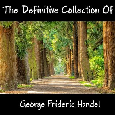 Robert ConantFlorence KopleffGeorge Frideric HandelRobert ShawJudith RaskinRichard LewisThomas PaulRobert Arnold The Definitive Collection Of George Frideric Handel