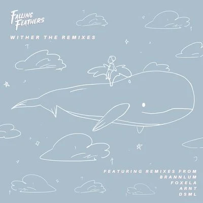 W I T H E R (The Remixes) 專輯 Falling Feathers/Amanda Ong/Brannlum