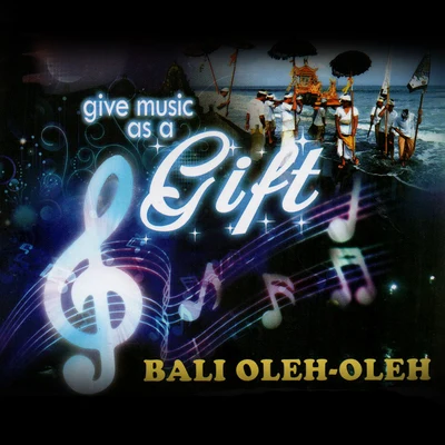 Give Music As A Gift - Bali Oleh Oleh 專輯 Dore