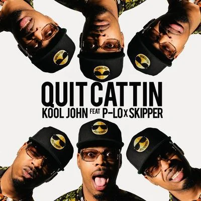 Kool John Quit Cattin (feat. P-Lo & Skipper) - Single