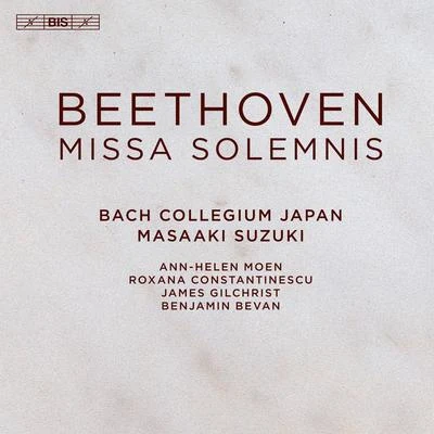 Beethoven: Missa solemnis, Op. 123 专辑 Bach Collegium Japan/Ann-Helen Moen/Allan Clayton/Masaaki Suzuki/Marianne Beate Kielland