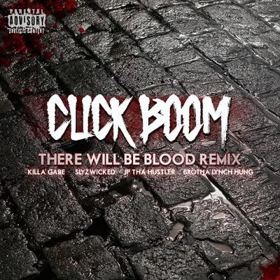 Click Boom (There Will Be Blood Remix) [feat. Brotha Lynch Hung] 專輯 Greg Double/Brotha Lynch Hung/Be Gee/Smoov-E/Prime Minister