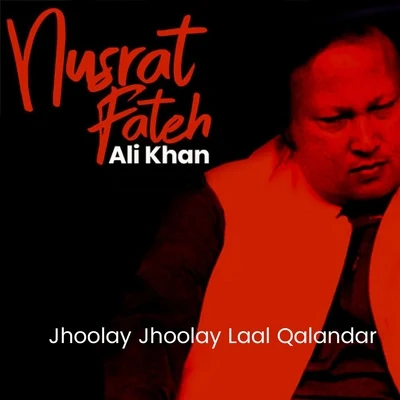 Jhoolay Jhoolay Laal Qalandar 專輯 Nusrat Fateh Ali Khan