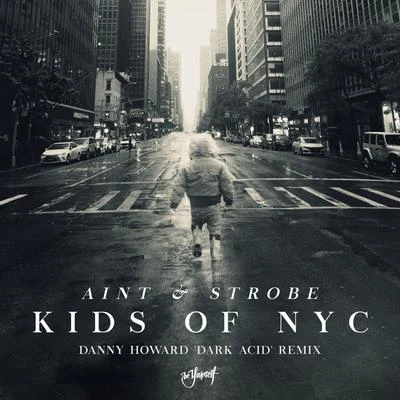 Kids Of NYC (Danny Howard Dark Acid Remix) 專輯 Strobe/HIIO/The Aston Shuffle/Laserkraft 3D/Nilson