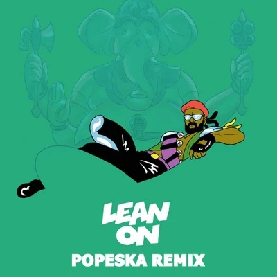 Lean On(POPESKA REMIX) 專輯 Major Lazer/Busy Signal/MC Kevinho/Tropkillaz