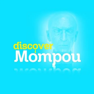 Federico Mompou Discover Mompou