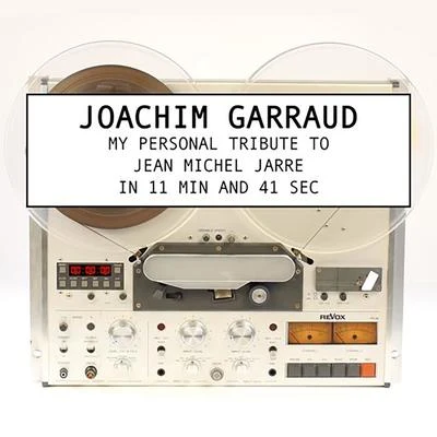 My Personal Tribute to Jean-Michel Jarre in 11 Minutes and 41 Secondes 专辑 Joachim Garraud