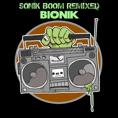 Sonik Boom Remixed 專輯 MC Zulu/Bionik