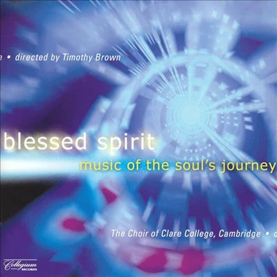 Timothy Brown Choral Concert: Clare College Choir, Cambridge - SCHUTZ, H.TCHAIKOVSKY, P.I.TAVENER, J. (Blessed Spirit: Music of the Souls Journey)