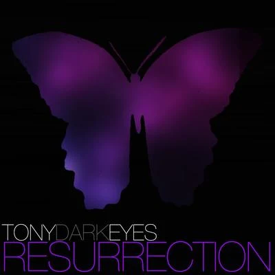 Resurrection 专辑 Tony Dark Eyes