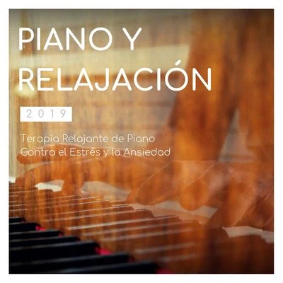 Piano y Relajación 2019: Terapia Relajante de Piano Contra el Estrés y la Ansiedad 專輯 Radio Musica Clasica