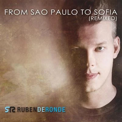 From Sao Paulo To Sofia (Remixed) 專輯 Ruben De Ronde