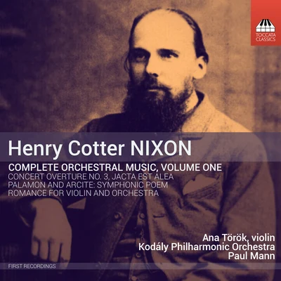 NIXON, H.C.: Orchestral Music (Complete), Vol. 1 (Török, Kodály Philharmonic, Mann) 專輯 Paul Mann