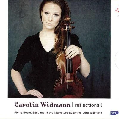 Violin Recital: Widmann, Carolin - BOULEZ, P.YSAYE, E.SCIARRINO, S.WIDMANN, J. (Refleections I) 專輯 Nicolas Altstaedt/Carolin Widmann/Alexander Lonquich/Jörg Widmann