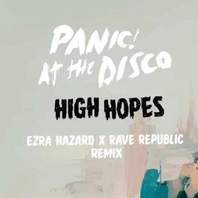 High Hopes (Ezra Hazard x Rave Republic Remix) 专辑 Rave Republic