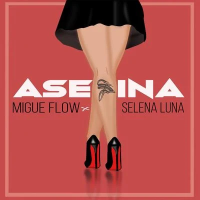 Asesina (feat. Selena Luna) 专辑 Xtreme Flow/Migue Flow/Marlon J/Paola Duarte