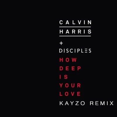 How Deep Is Your Love (Kayzo Remix) 專輯 Kayzo