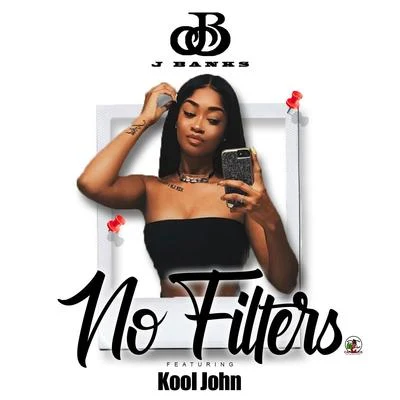 No Filters (feat. Kool John) 專輯 J Banks