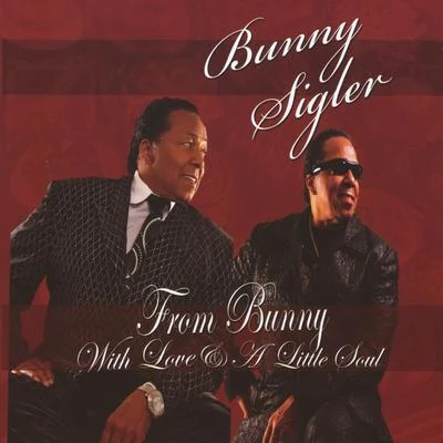 Bunny Sigler From Bunny With Love & A Little Soul