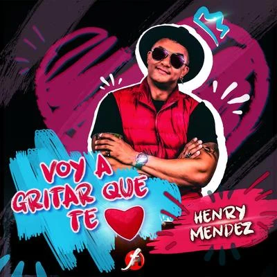 Voy a Gritar Que Te Amo 專輯 Henry Mendez