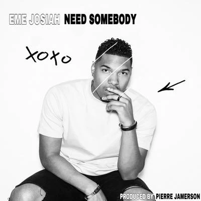 Need Somebody 专辑 Eme Josiah