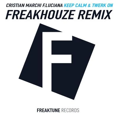 Keep Calm & Twerk On (Freakhouze Remix) [Digital Single] 專輯 Cristian Marchi/Nari & Milani