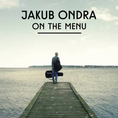 On the Menu 专辑 Jakub Ondra