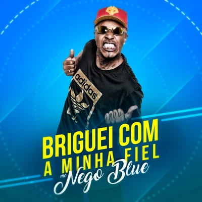 Briguei Com a Minha Fiel 专辑 MC Nego Blue/Mc Pedrinho