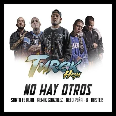 No Hay Otros (feat. Santa Fe Klan, Remik Gonzalez, Neto Peña & B-Raster) 專輯 Turek Hem