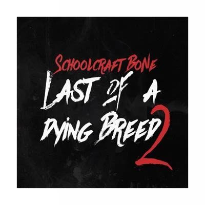 Schoolcraft Bone Last of a Dying Breed 2