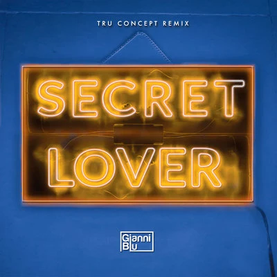 Secret Lover (TRU Concept Remix) 专辑 Gianni Blu