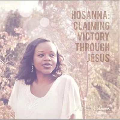 Hosanna: Claiming Victory Through Jesus 專輯 Adrienne Williams