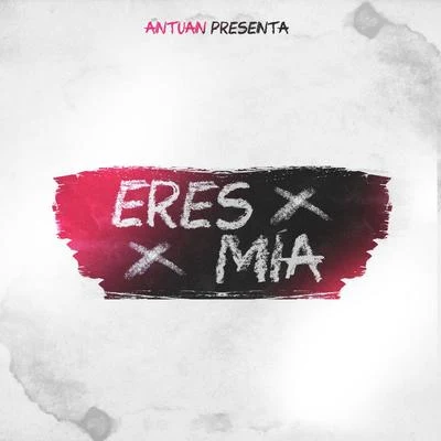 Eres Mia 专辑 Chris G/Antuán